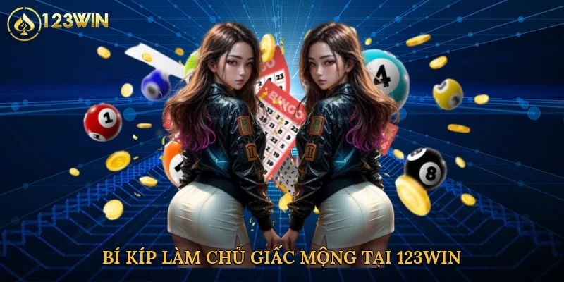 bi-kip-lam-chu-giac-mong-tai-123win-4