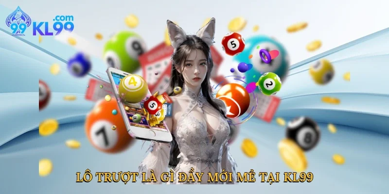 Lô trượt là gì đầy mới mẻ tại KL99