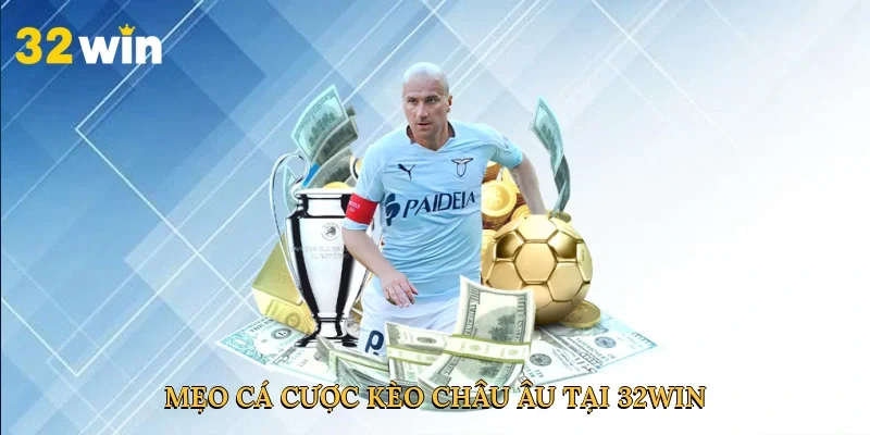 meo-ca-cuoc-keo-chau-au-tai-32win-4